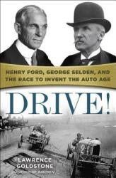 Drive! : Henry Ford, George Selden, and the Race to Invent the Auto Age (ISBN: 9780553394184)