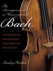 The Accompaniment in "Unaccompanied" Bach (ISBN: 9780253021984)