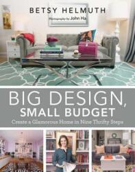 Big Design, Small Budget: Create a Glamorous Home in Nine Thrifty Steps (ISBN: 9781629145495)