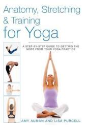 Anatomy, Stretching Training for Yoga: A Step-By-Step Guide to Getting the Most from Your Yoga Practice (ISBN: 9781628736373)