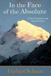 In the Face of the Absolute - Frithjof Schuon (ISBN: 9781936597413)