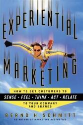 Experiential Marketing: How to Get Customers to Sense, Feel, Think, ACT, R (ISBN: 9781451636369)