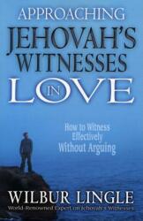 Approaching Jehovah's Witnesses in Love: How to Witness Effectively Without Arguing (ISBN: 9780875087788)