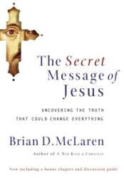 The Secret Message of Jesus: Uncovering the Truth That Could Change Everything (ISBN: 9780849918926)