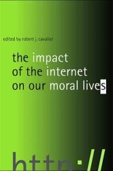 The Impact of the Internet on Our Moral Lives (ISBN: 9780791463468)