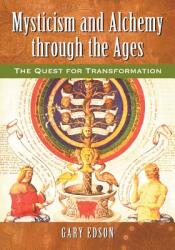 Mysticism and Alchemy Through the Ages: The Quest for Transformation (ISBN: 9780786465316)