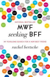 MWF Seeking BFF: My Yearlong Search for a New Best Friend (ISBN: 9780345524942)