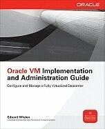 Oracle VM Implementation and Administration Guide: Configure and Manage a Fully Virtualized Datacenter (ISBN: 9780071639194)