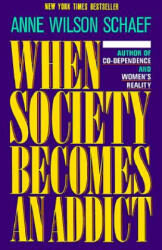 When Society Becomes an Addict - Anne Wilson Schaef (ISBN: 9780062548542)