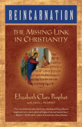 Reincarnation: The Missing Link in Christianity - Elizabeth Clare Prophet, Erin Lynn Prophet (ISBN: 9780922729272)