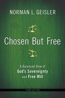Chosen But Free: A Balanced View of God's Sovereignty and Free Will (ISBN: 9780764208447)