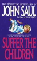 Suffer the Children - John Saul (ISBN: 9780440182931)