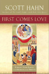 First Comes Love - Scott Hahn (ISBN: 9780385496629)