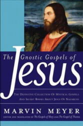 The Gnostic Gospels Of Jesus - Marvin W. Meyer (ISBN: 9780060762087)