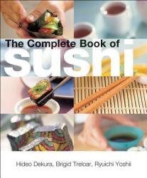 Complete Book of Sushi - Brigid Treloar, Ryuichi Yoshii, Hideo Dekura (ISBN: 9780794603168)