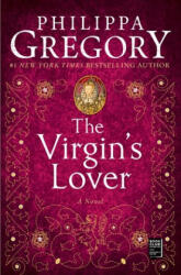 The Virgin's Lover - Philippa Gregory (ISBN: 9780743269261)