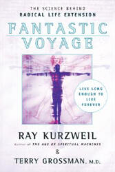 Fantastic Voyage - Ray Kurzweil, Terry Grossman (ISBN: 9780452286672)
