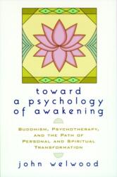 Toward a Psychology of Awakening - John Welwood (ISBN: 9781570628238)
