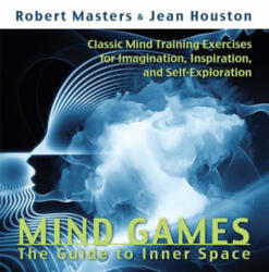 Mind Games: The Guide to Inner Space - Robert E. L. Masters, Jean Houston (ISBN: 9780835607537)