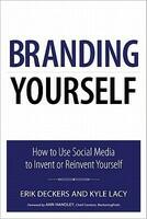 Branding Yourself: How to Use Social Media to Invent or Reinvent Yourself (ISBN: 9780789747273)