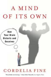 A Mind of Its Own: How Your Brain Distorts and Deceives (ISBN: 9780393331639)