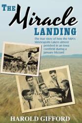 The Miracle Landing: The True Story of How the NBA's Minneapolis Lakers Almost Perished in an Iowa Cornfield During a January Blizzard (2013)