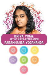 Kriya Yoga: Art of Super-Realization: Art of Super-Realization Paramhansa Yogananda - Paramhansa Yogananda (ISBN: 9798890962232)