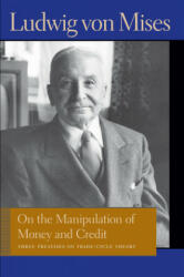 On the Manipulation of Money & Credit - Ludwig Mises (2011)