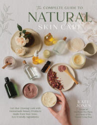 Natural Skin Care Solutions: Homemade Beauty Products & Remedies for Nourished, Glowing Skin - JONES KATE (ISBN: 9798890030658)