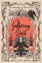 The Gathering Dark: An Anthology of Folk Horror - Chloe Gong, Tori Bovalino (ISBN: 9798890030542)