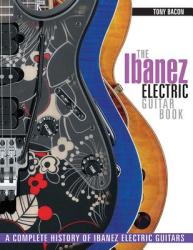 Ibanez Electric Guitar Book - Tony Bacon (2013)