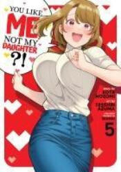 You Like Me, Not My Daughter? ! (ISBN: 9798888434062)