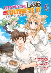 Let's Buy the Land and Cultivate It in a Different World (Manga) Vol. 6 (ISBN: 9798888433645)