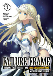 Failure Frame: I Became the Strongest and Annihilated Everything with Low-Level Spells (Light Novel) Vol. 9 (ISBN: 9798888431979)