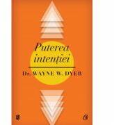 Puterea intentiei - Wayne W. Dyer (2013)