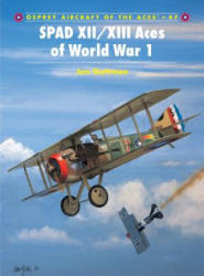 SPAD XII/XIII Aces of World War I - Jon Guttman (2002)