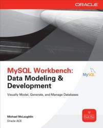 MySQL Workbench: Data Modeling & Development - Michael McLaughlin (2013)
