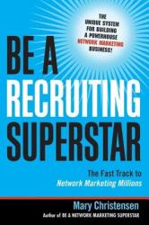 Be a Recruiting Superstar: The Fast Track to Network Marketing Millions (2005)