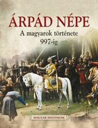 Árpád népe - A magyarok története 997-ig (2013)