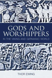 Gods and Worshippers in the Viking and Germanic World - Thor Ewing (2008)
