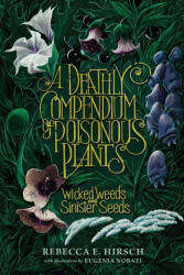 A Deathly Compendium of Poisonous Plants: Wicked Weeds and Sinister Seeds - HIRSCH REBECCA E (ISBN: 9798765625248)