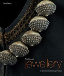 Traditional Jewellery in Ninteenth Century Europe - Jane Perry (2013)