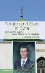 Religion and State in Syria: The Sunni Ulama from Coup to Revolution (2013)