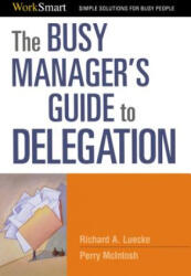 Busy Manager's Guide to Delegation - Richard Luecke (2009)