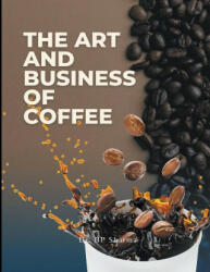 The Art and Business of Coffee (ISBN: 9798223777625)