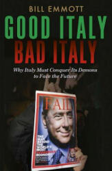 Good Italy, Bad Italy - Bill Emmott (2013)