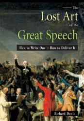 The Lost Art of the Great Speech: How to Write One--How to Deliver It (2011)