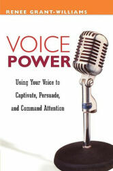 Voice Power: Using Your Voice to Capitvate Persuade and Command Attention (2003)