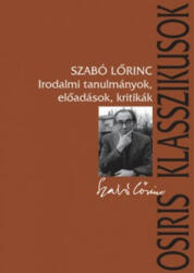 Szabó Lőrinc: Irodalmi tanulmányok, előadások, kritikák (2013)