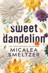 Sweet Dandelion - Micalea Smeltzer (ISBN: 9798218206444)